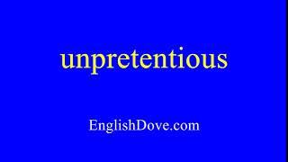 How to pronounce unpretentious in American English.