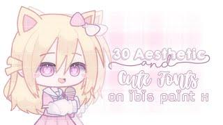 [  ] 30 aesthetic n cute fonts on Ibis Paint x | gacha club 