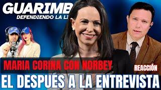  VIVO - DESPUÉS DE LA ENTREVISTA DE MARIA CORINA CON NORBEY MARÍN - REACCIÓN - GUARIMBA DIGITAL