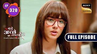 Lovely's First Day At The Job | Bade Achhe Lagte Hain 2 | Ep 320 | Full Episode | 18 Nov 2022