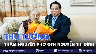 Thủ tướng Phạm Minh Chính thăm nguyên Phó Chủ tịch nước Nguyễn Thị Bình