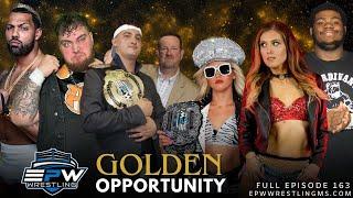 EPW Wrestling Episode #163 | Golden Opportunity