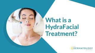 What is a HydraFacial Treatment?