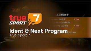 True Sport 7 - Ident + Next Program [2012 - 2018]