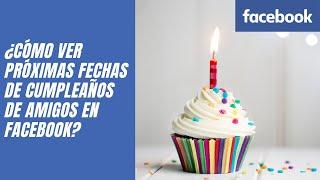 ¿Cómo ver próximas fechas de cumpleaños de amigos en Facebook?