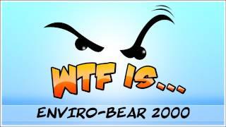 ► WTF Is... - Enviro-Bear 2000 ? (WTF-a-thon Game 7)