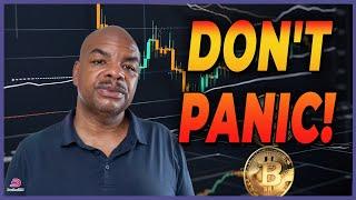 BITCOIN LOOKS SCARY BUT DON'T PANIC!