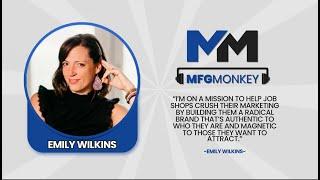 EP 25 | MFG MONKEY | Emily Wilkins: Building a Radical Brand