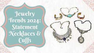 2024 Jewelry Trends: The Return of Statement Necklaces & Cuffs