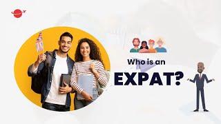 Expatriates Explained: What It Means to Be an Expat