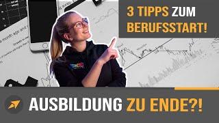 Ausbildung zu Ende? 3 wichtige Tipps zum BERUFSSTART 2023!