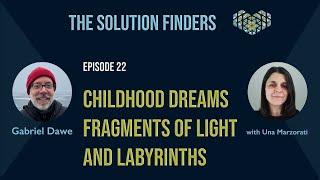 The Solution Finders Podcast Ep22 - Childhood dreams, fragments of light and labyrinths-Gabriel Dawe