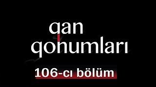 Qan Qohumları (106-cı bölüm)