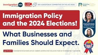 Immigration Policy and the 2024 Elections: What Businesses & Families Need to Know 