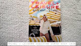 Travel + Leisure Magazine March 2025 ASMR