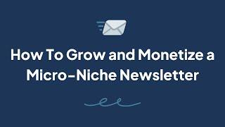 John Elder - How To Start, Grow, and Monetize a Micro-Niche Newsletter