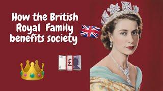 How the British Royal Family benefits society 