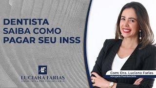 Dentista, saiba como pagar seu INSS - Dra. Luciana Farias