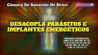 ​​ DESACOPLA PARÁSITOS E IMPLANTES ENERGÉTICOS | 5D | PODEROSA CÁMARA DE SANACIÓN DE SIRIUS ​