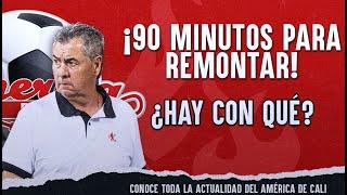  #EnVivo ¡90 MINUTOS PARA REMONTAR!  ¿HAY CON QUÉ?