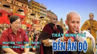 Thầy Minh Tuệ đi Ấn Độ, diễn biến nóng