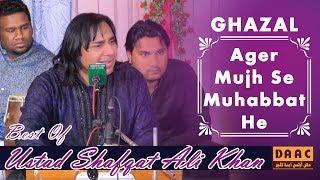 Ager Mujh Se Mohabbat Hai By Ustad Shafqat Ali Khan Live in Mehfil Chakwal City Punjab Pakistan