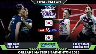 FINAL Baek / Lee (KOR) vs Kim / Kong  (KOR) | Orleans Masters Badminton 2025