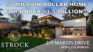 $2 MILLION DOLLAR HOME FOR UNDER $1.5 MILLION IN SANTA CRUZ | 219 MARTIN DRIVE