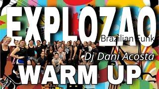 WARM UP | EXPLOZAO | Dj Dani Acosta | ZUMBA | Brazilian Funk