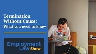 Terminated Without Cause? - Find Out Your Rights on The Employment Law Show: S5 E13