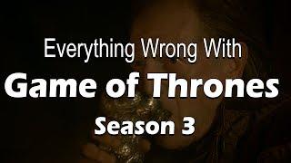 Everything Wrong With Game of Thrones - Season 3