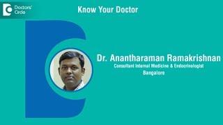 Dr  Anantharaman Ramakrishnan | Endocrinologist in Bangalore | Endocrinologist - Know your Doctor