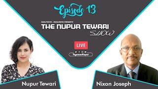 The Nupur Tewari Show with Nixon Joseph (Episode-13)