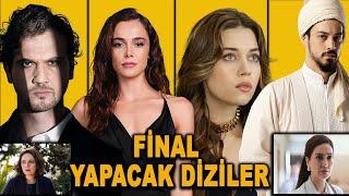 Yakında Final Yapacak Diziler 2025