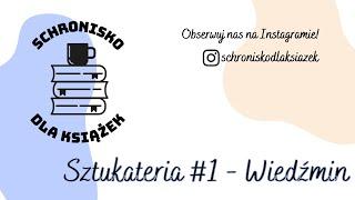 Sztukateria #1: Wiedźmin | Schronisko dla Książek