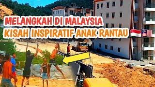 Inspirasi jejak anak rantau | Kisah menarik kerja di malaysia