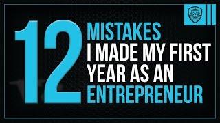 12 Mistakes I Made My First Year as an Entrepreneur