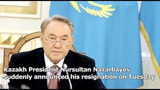 Kazakh President Nursultan Nazarbayev Resigns