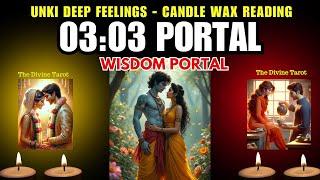 ️03:03 PORTAL | CANDLE WAX READING | UNKI DEEP FEELINGS | HINDI TAROT CARD READING