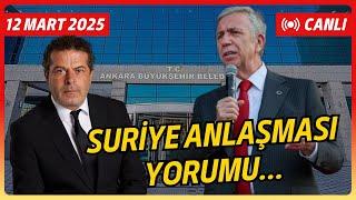 MANSUR YAVAŞ SURİYE ANLAŞMASINI, EKREM İMAMOĞLU DİPLOMA MESELESİNİ NASIL YORUMLUYOR?