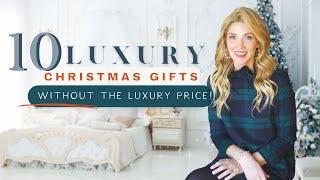 10 Luxury Gift Ideas (without the Luxury Price Tag!)// or just things to gift yourself 