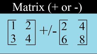 How to Perform Matrix Addition or Matrix Subtraction | Linear Algebra