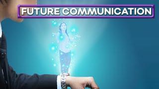 How Will We Communicate In The Future?