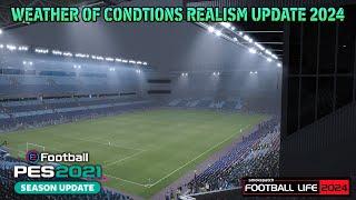 WEATHER OF CONDITIONS REALISM UPDATE 2024 - PES 2021 & FOOTBALL LIFE 2024