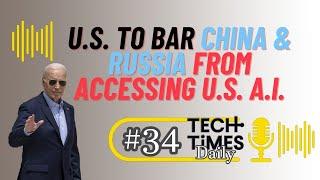 US to Bar China & Russia from Accessing US AI | Tech Times Daily #34