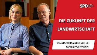 Die Zukunft der Landwirtschaft mit Marie Hoffmann & Matthias Miersch