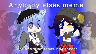 Anything Else Meme | Collab with Frost-Ling Forest| Gacha Club