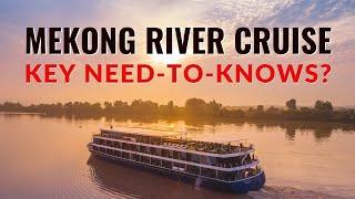 Mekong River Cruise. 4 Key Things You Really Need To Know !