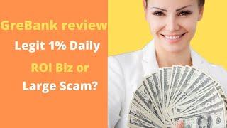 Grebank Review  - Legit 1%  a Day ROI Biz or Large Scam?