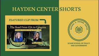 Hayden Center Shorts: How a career in Intelligence has helped with a career in policy.